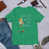 Bury Me With My Money T-Shirt